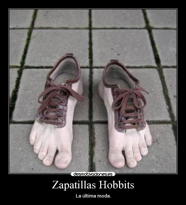 Zapatillas Hobbits - La última moda.