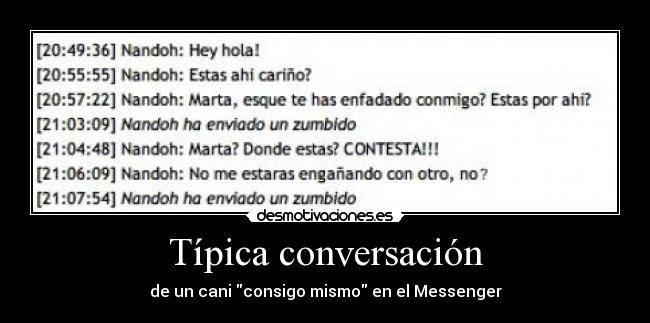 Típica conversación - de un cani consigo mismo en el Messenger