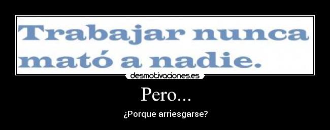 Pero... -