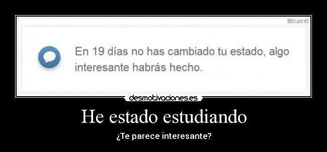 He estado estudiando - ¿Te parece interesante?