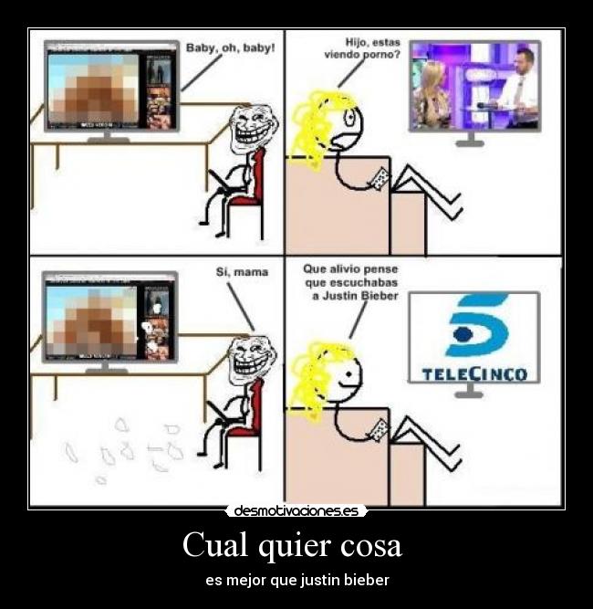 Cual quier cosa - es mejor que justin bieber
