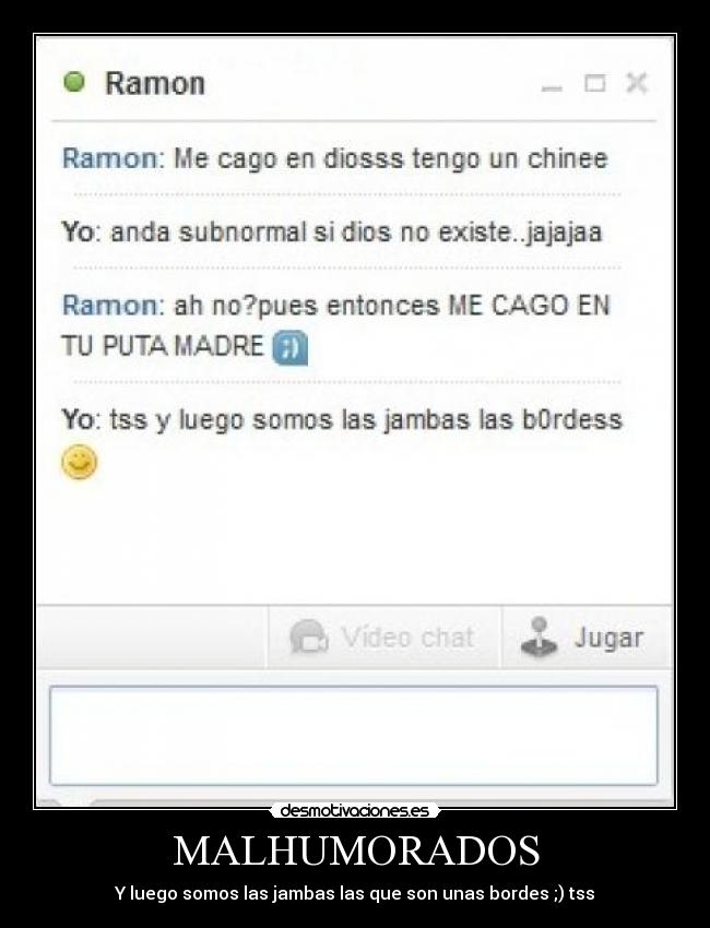 MALHUMORADOS - Y luego somos las jambas las que son unas bordes ;) tss