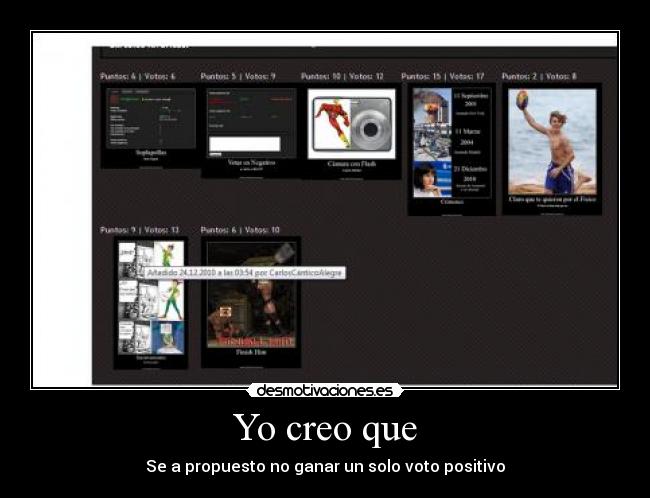 Yo creo que - Se a propuesto no ganar un solo voto positivo