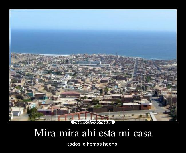 Mira mira ahí esta mi casa -