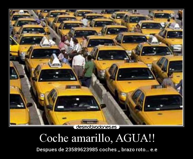 Coche amarillo, AGUA!! - 