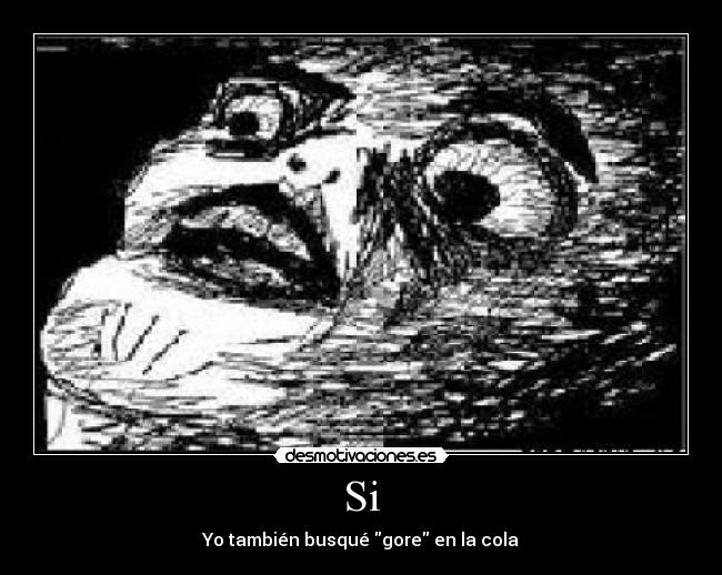 Si - Yo también busqué gore en la cola