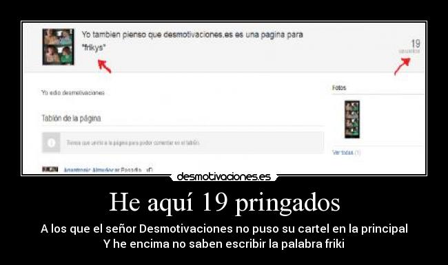 He aquí 19 pringados -