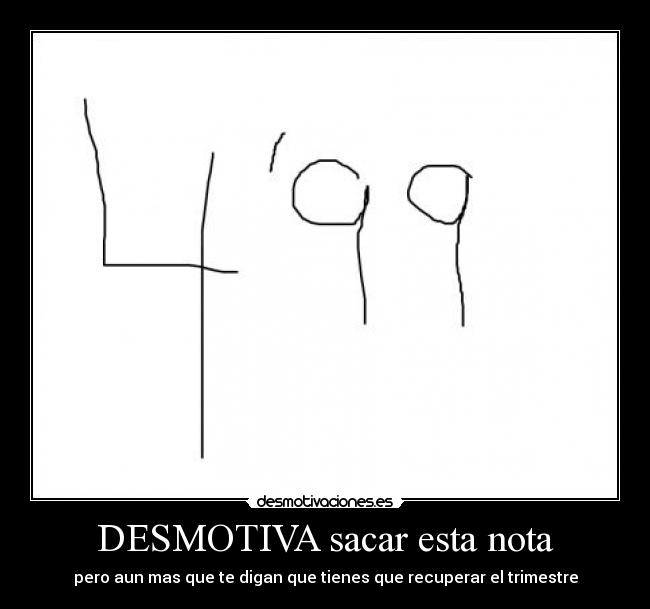 DESMOTIVA sacar esta nota -
