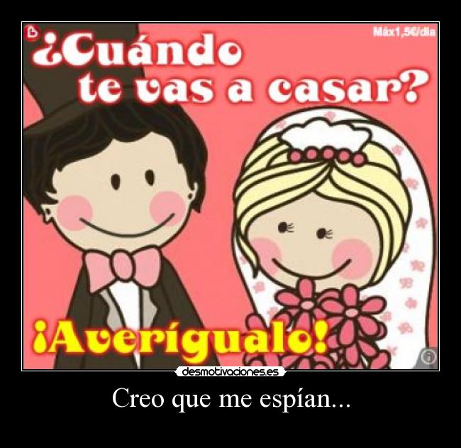 Creo que me espían... -