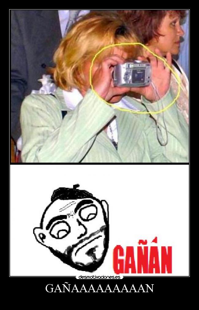 GAÑAAAAAAAAAN - 