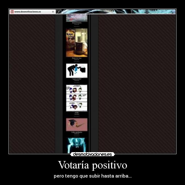 Votaría positivo - pero tengo que subir hasta arriba...