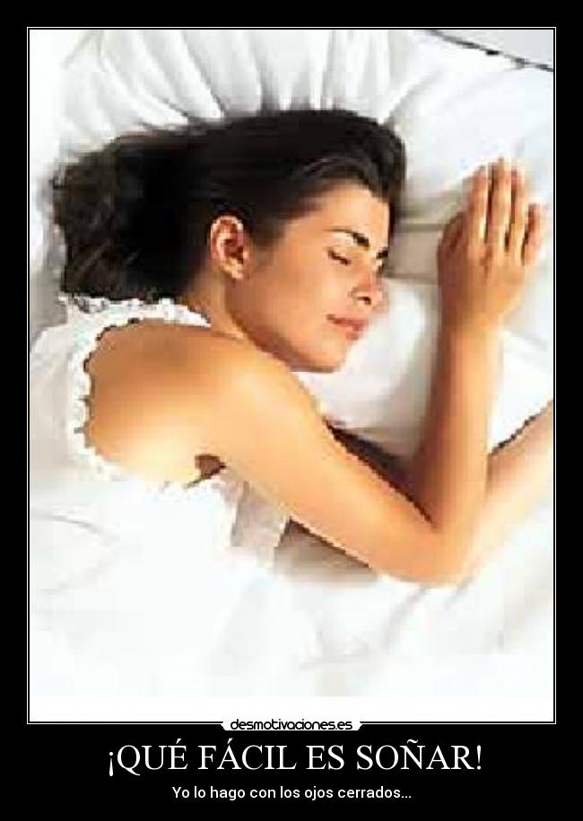 ¡QUÉ FÁCIL ES SOÑAR! -
