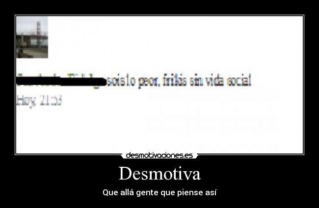Desmotiva - Que allá gente que piense así