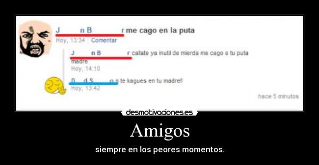 Amigos - siempre en los peores momentos.