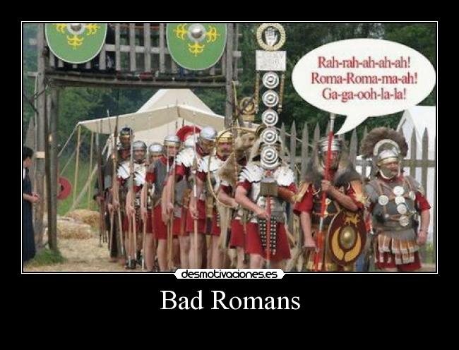 Bad Romans -