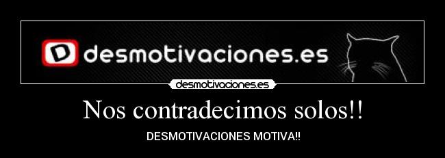 Nos contradecimos solos!! - 