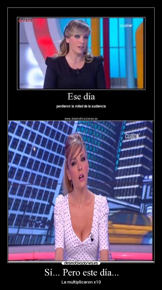 Sí... Pero este día... - La multiplicaron x10