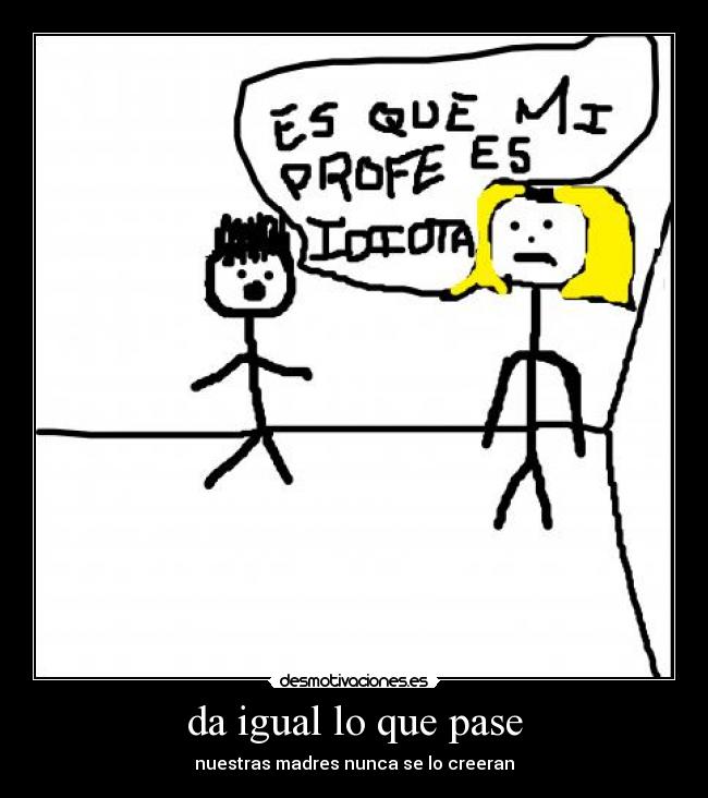 da igual lo que pase - 