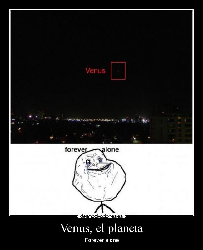Venus, el planeta - Forever alone