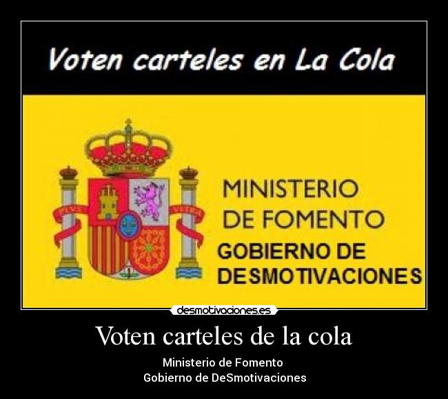 Voten carteles de la cola - Ministerio de Fomento 
Gobierno de DeSmotivaciones