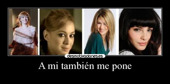 A mi también me pone -  