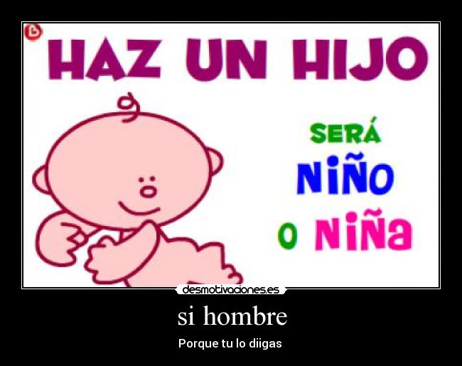 si hombre - Porque tu lo diigas 