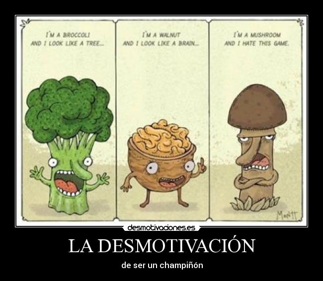 LA DESMOTIVACIÓN - de ser un champiñón