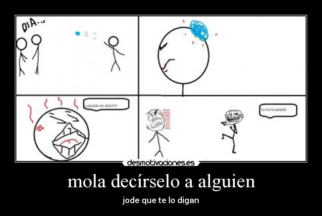 mola decírselo a alguien -