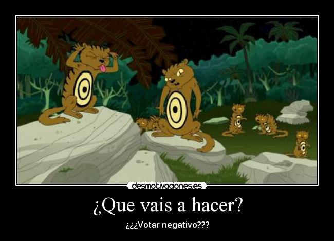 ¿Que vais a hacer? -