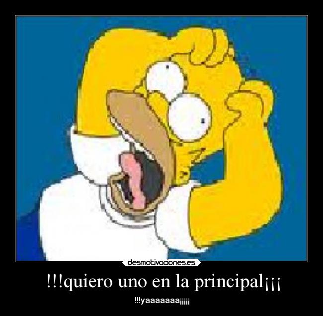 !!!quiero uno en la principal¡¡¡ -