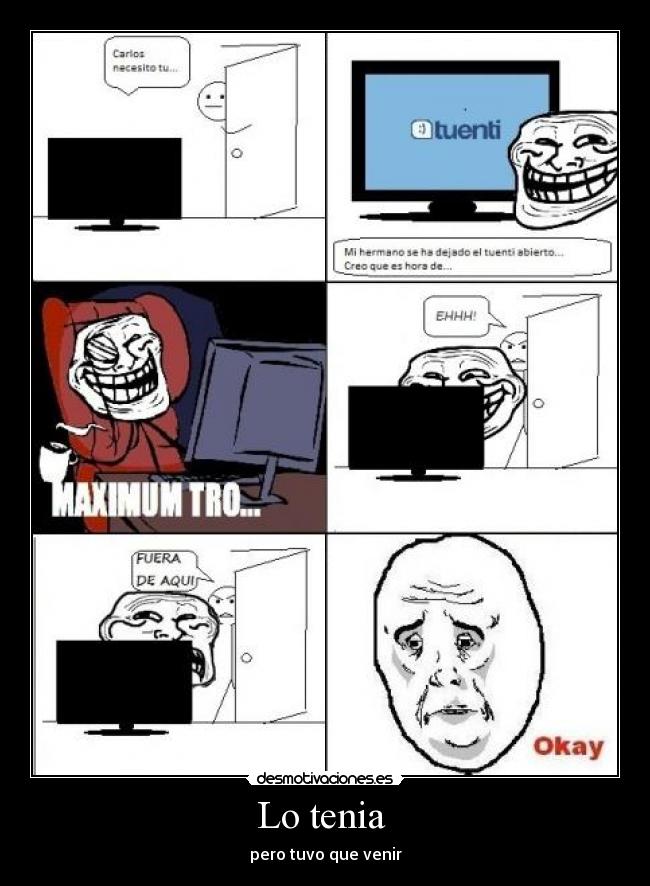 Lo tenia - pero tuvo que venir