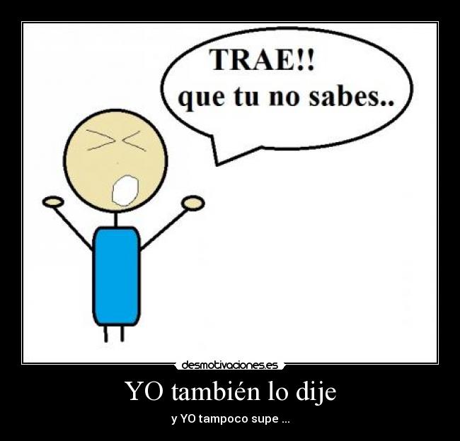 YO también lo dije -