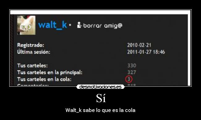 Sí - Walt_k sabe lo que es la cola