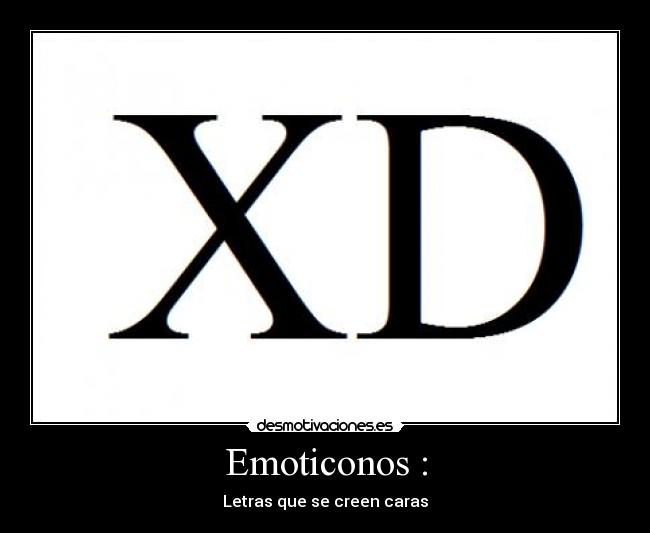 Emoticonos : - Letras que se creen caras
