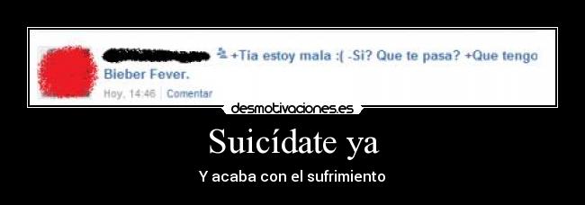 Suicídate ya - Y acaba con el sufrimiento
