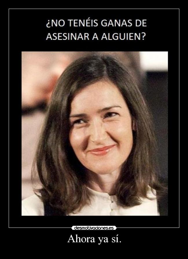 Ahora ya sí. -
