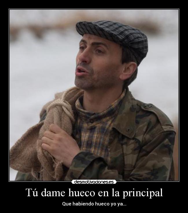 Tú dame hueco en la principal -