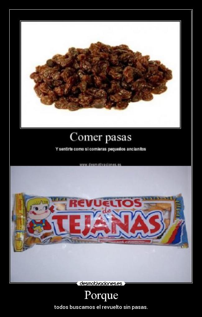 Porque - todos buscamos el revuelto sin pasas.