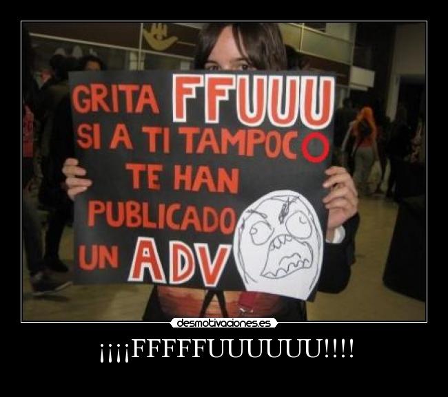 ¡¡¡¡FFFFFUUUUUU!!!! -