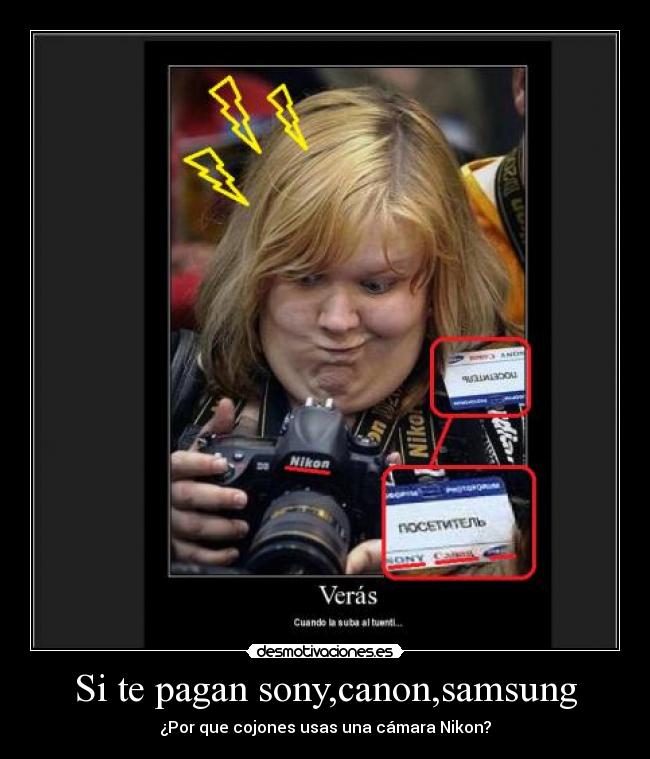 Si te pagan sony,canon,samsung - 