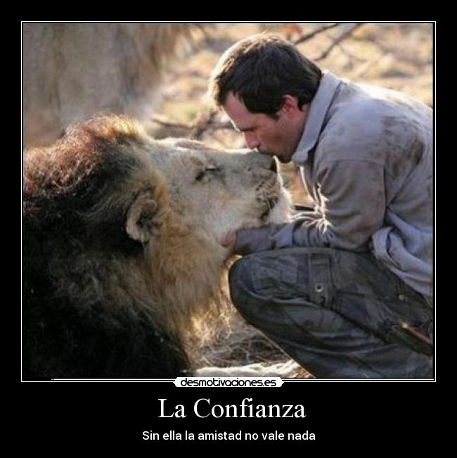 La Confianza - Sin ella la amistad no vale nada