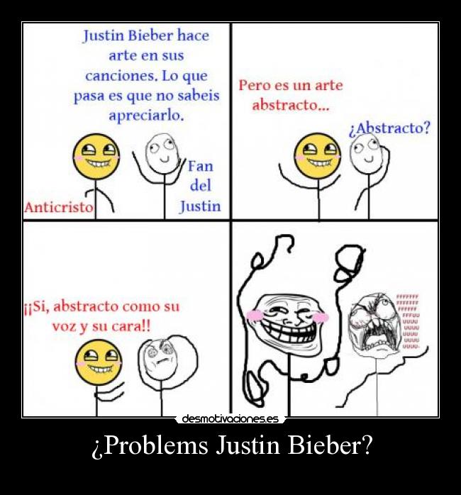 carteles problems justin bieber troll anticristo fffuuuu abstracto voz cara tonto feo gay maricon desmotivaciones