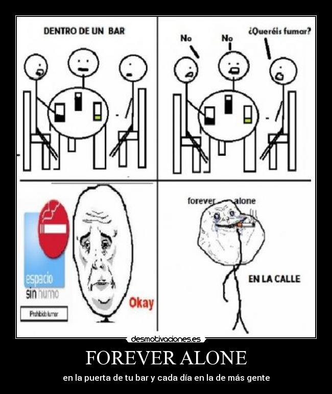 FOREVER ALONE - en la puerta de tu bar y cada día en la de más gente
