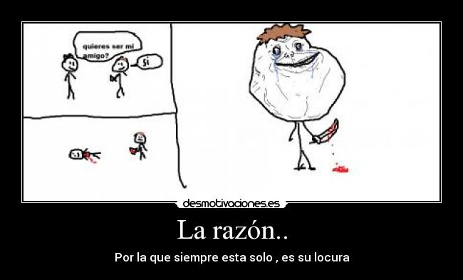 La razón.. -