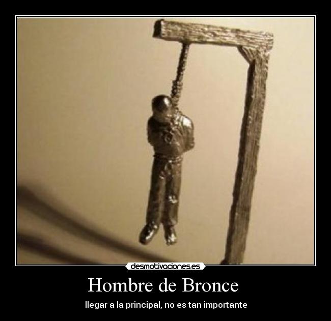 Hombre de Bronce - llegar a la principal, no es tan importante