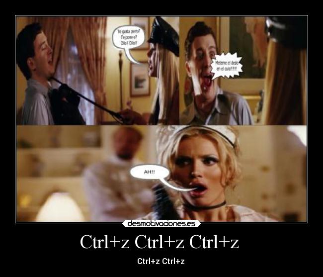 Ctrl+z Ctrl+z Ctrl+z -