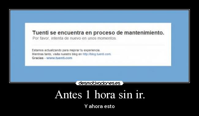 Antes 1 hora sin ir. - Y ahora esto