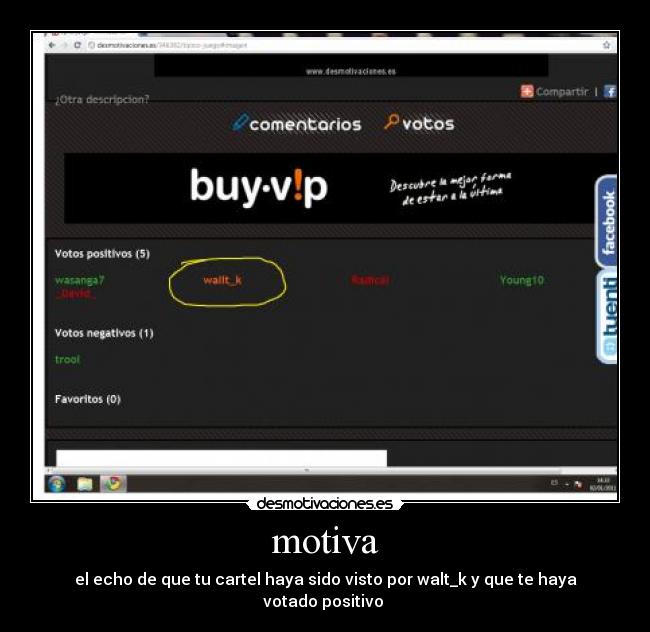 motiva - el echo de que tu cartel haya sido visto por walt_k y que te haya votado positivo 