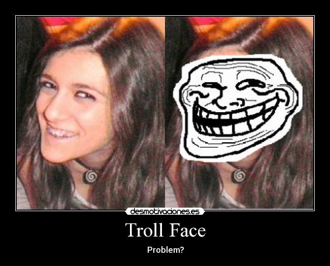 Troll Face - Problem?