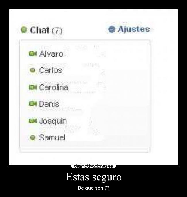 Estas seguro - De que son 7?